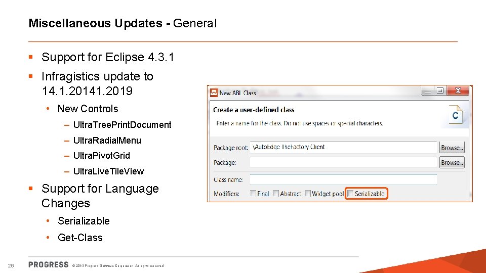 Miscellaneous Updates - General § Support for Eclipse 4. 3. 1 § Infragistics update