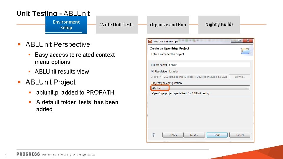 Unit Testing - ABLUnit Environment Setup Write Unit Tests § ABLUnit Perspective • Easy