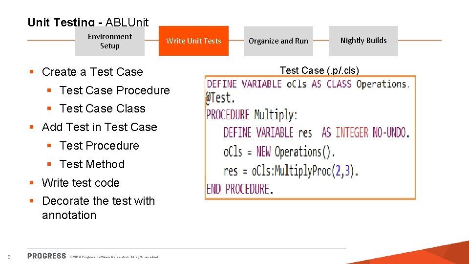 Unit Testing - ABLUnit Environment Setup Write Unit Tests § Create a Test Case