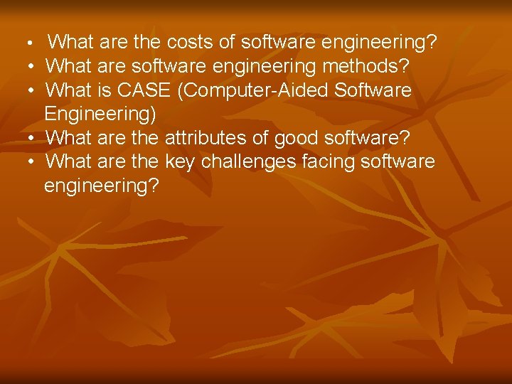 • What are the costs of software engineering? • What are software engineering