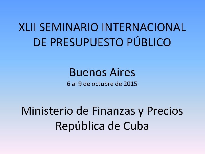 XLII SEMINARIO INTERNACIONAL DE PRESUPUESTO PÚBLICO Buenos Aires 6 al 9 de octubre de