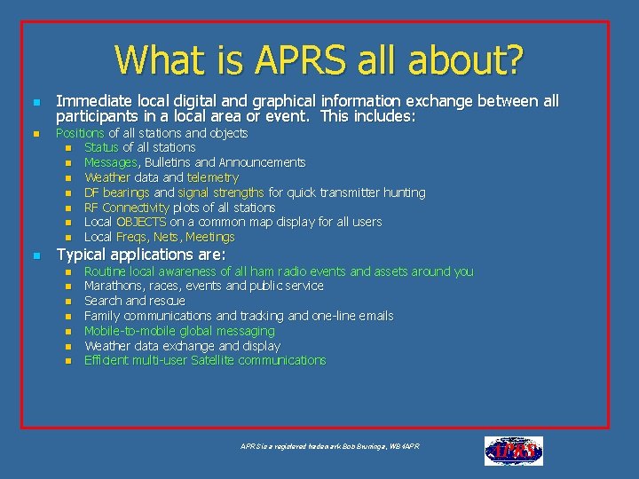 What is APRS all about? n n n Immediate local digital and graphical information