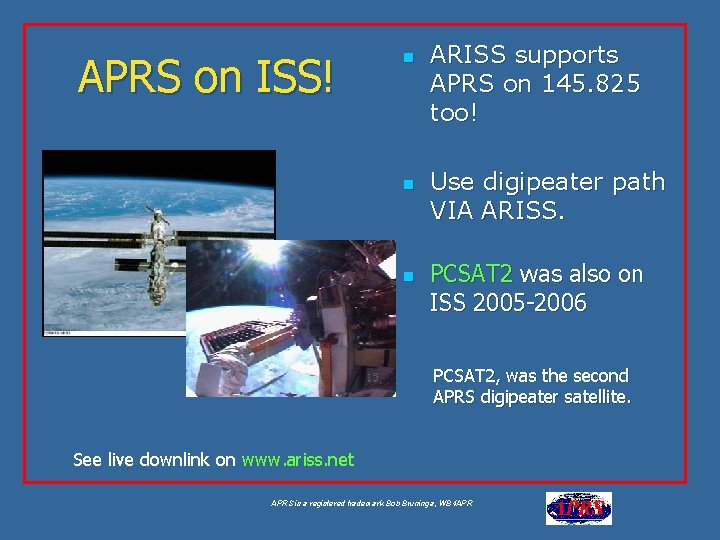 APRS on ISS! n n n ARISS supports APRS on 145. 825 too! Use