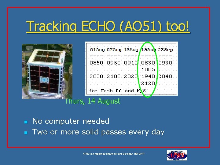 Tracking ECHO (AO 51) too! Thurs, 14 August n n No computer needed Two