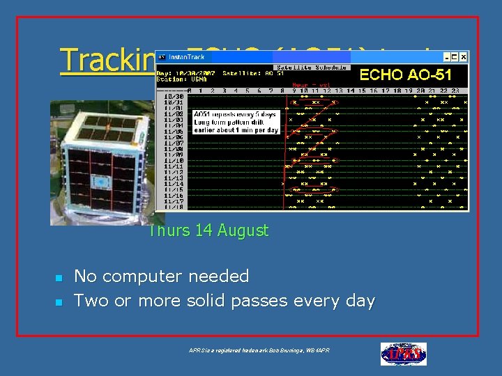 Tracking ECHO (AO 51) too! Thurs 14 August n n No computer needed Two