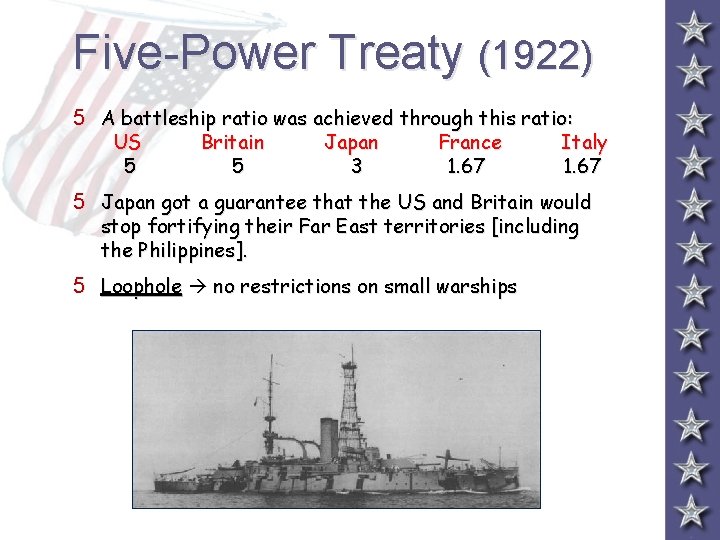 Five-Power Treaty (1922) 5 A battleship ratio was achieved through this ratio: US 5