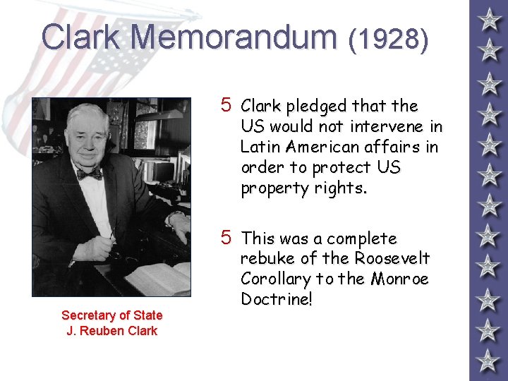 Clark Memorandum (1928) 5 Clark pledged that the US would not intervene in Latin