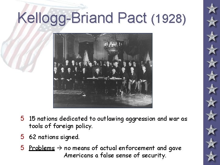 Kellogg-Briand Pact (1928) 5 15 nations dedicated to outlawing aggression and war as tools