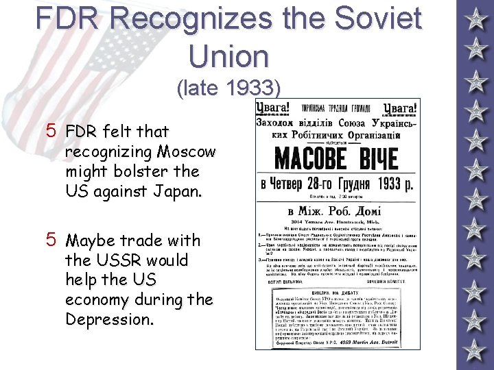 FDR Recognizes the Soviet Union (late 1933) 5 FDR felt that recognizing Moscow might