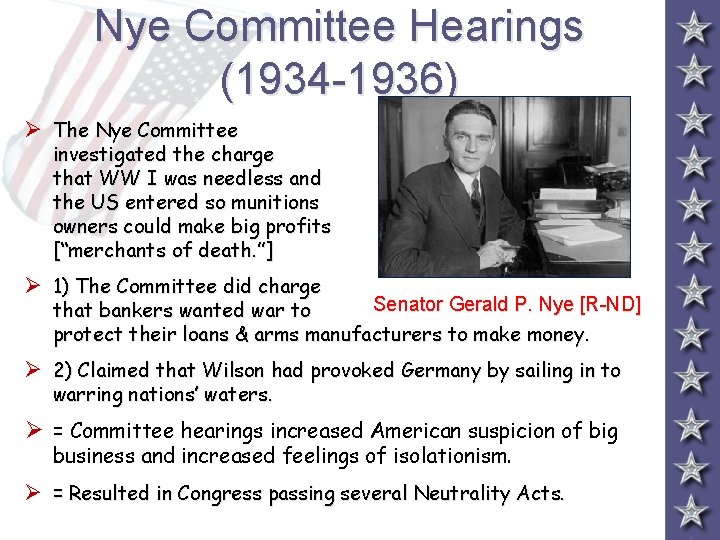 Nye Committee Hearings (1934 -1936) Ø The Nye Committee investigated the charge that WW