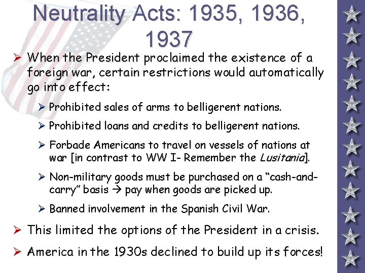 Neutrality Acts: 1935, 1936, 1937 Ø When the President proclaimed the existence of a