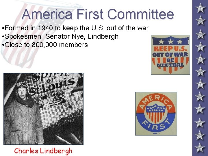 America First Committee • Formed in 1940 to keep the U. S. out of