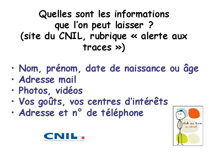 Quelles sont les informations que l’on peut laisser ? (site du CNIL, rubrique «