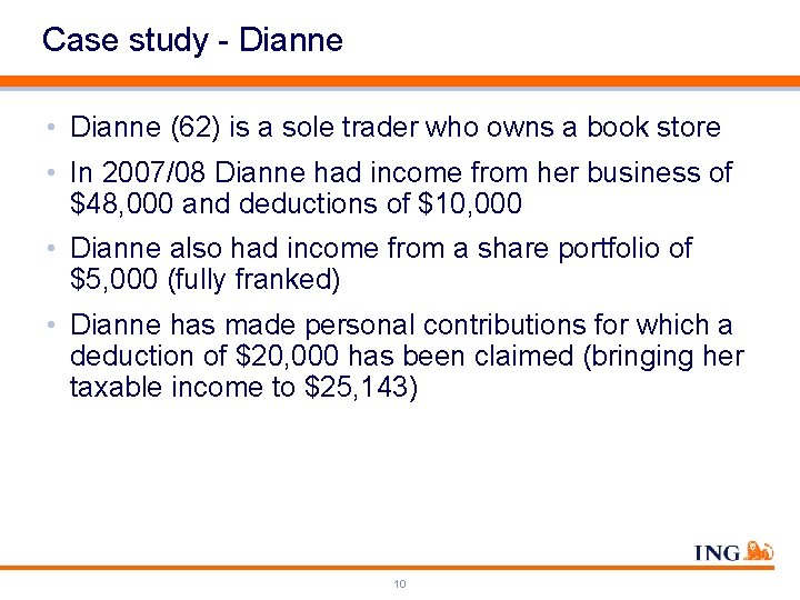 Case study - Dianne • Dianne (62) is a sole trader who owns a