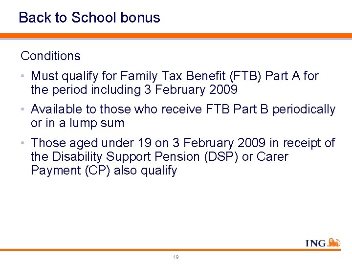 Back to School bonus Conditions • Must qualify for Family Tax Benefit (FTB) Part