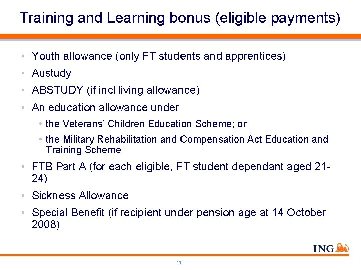Training and Learning bonus (eligible payments) • Youth allowance (only FT students and apprentices)
