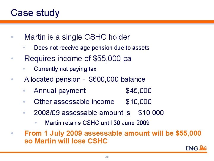 Case study • Martin is a single CSHC holder • • Requires income of