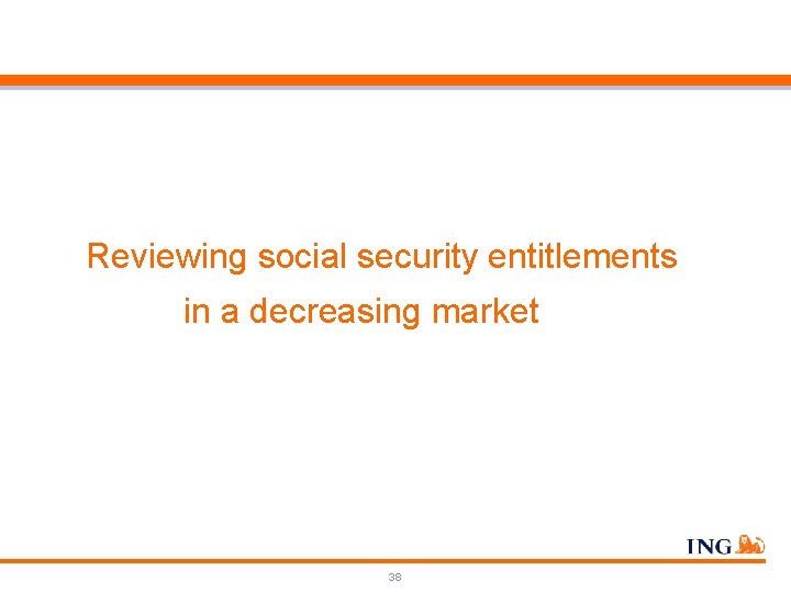 Reviewing social security entitlements in a decreasing market 38 