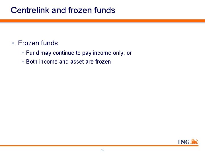 Centrelink and frozen funds • Frozen funds • Fund may continue to pay income