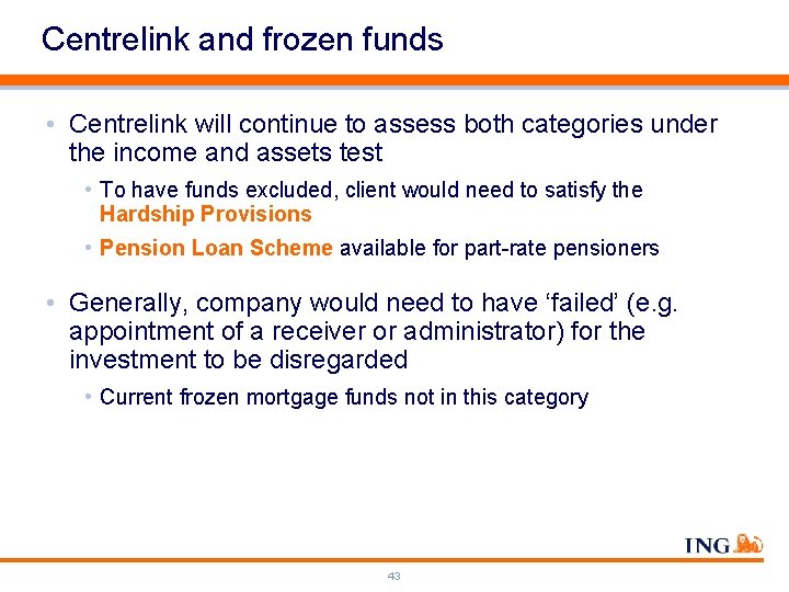 Centrelink and frozen funds • Centrelink will continue to assess both categories under the