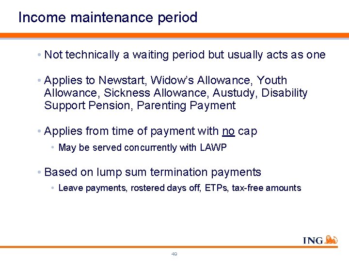 Income maintenance period • Not technically a waiting period but usually acts as one