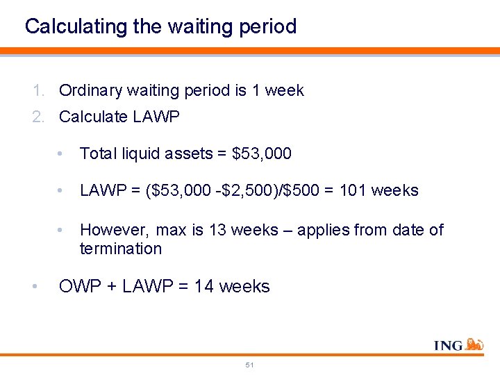Calculating the waiting period 1. Ordinary waiting period is 1 week 2. Calculate LAWP