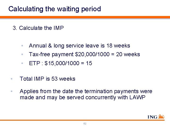 Calculating the waiting period 3. Calculate the IMP • Annual & long service leave
