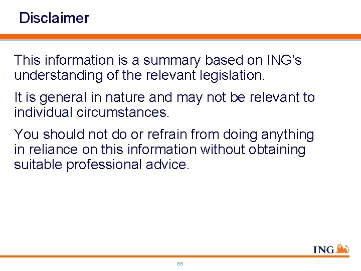 Disclaimer This information is a summary based on ING’s understanding of the relevant legislation.