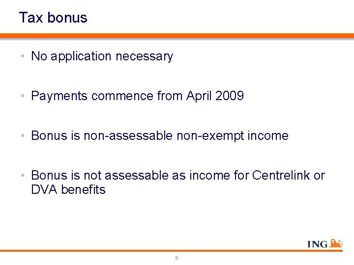 Tax bonus • No application necessary • Payments commence from April 2009 • Bonus