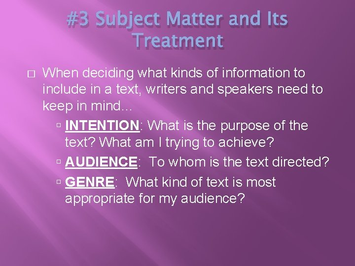 #3 Subject Matter and Its Treatment � When deciding what kinds of information to