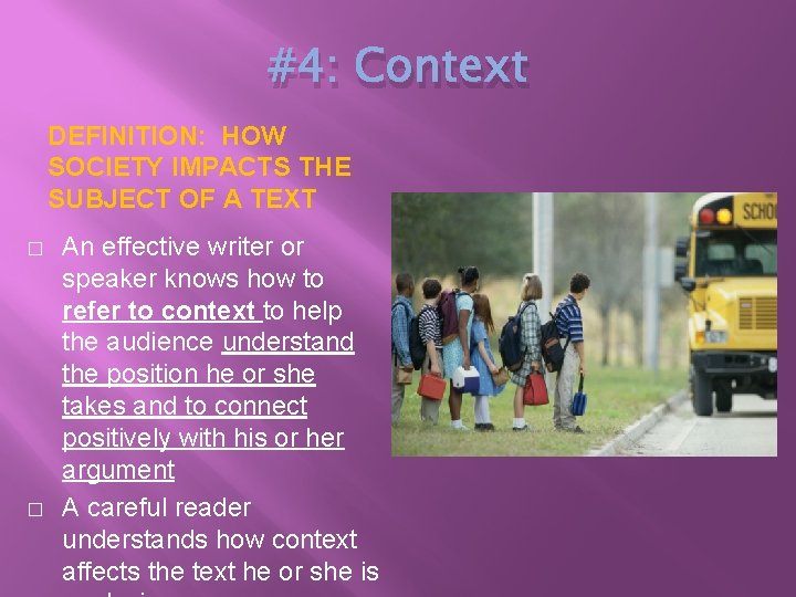 #4: Context DEFINITION: HOW SOCIETY IMPACTS THE SUBJECT OF A TEXT � � An