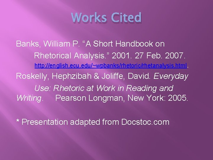 Works Cited Banks, William P. “A Short Handbook on Rhetorical Analysis. ” 2001. 27