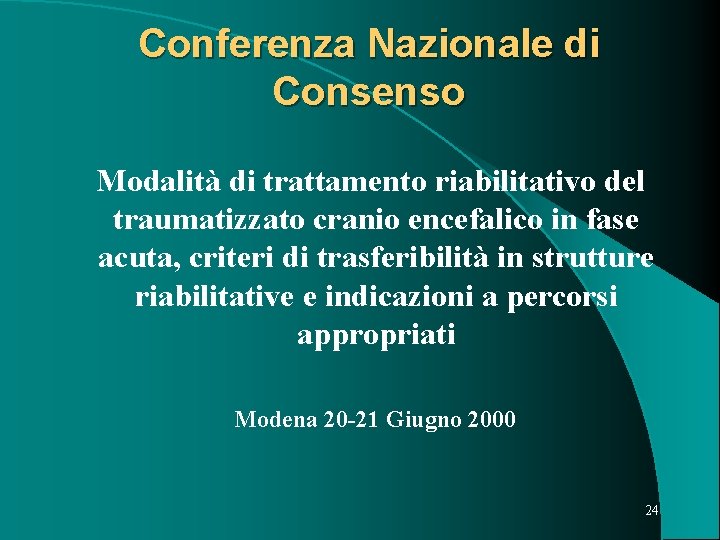 Conferenza Nazionale di Consenso Modalità di trattamento riabilitativo del traumatizzato cranio encefalico in fase