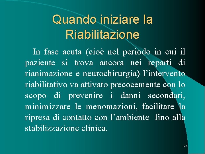 Quando iniziare la Riabilitazione In fase acuta (cioè nel periodo in cui il paziente