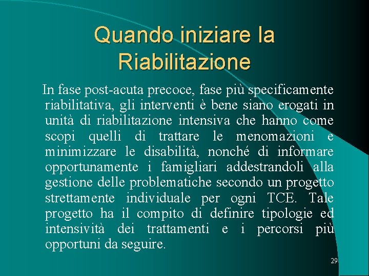 Quando iniziare la Riabilitazione In fase post-acuta precoce, fase più specificamente riabilitativa, gli interventi