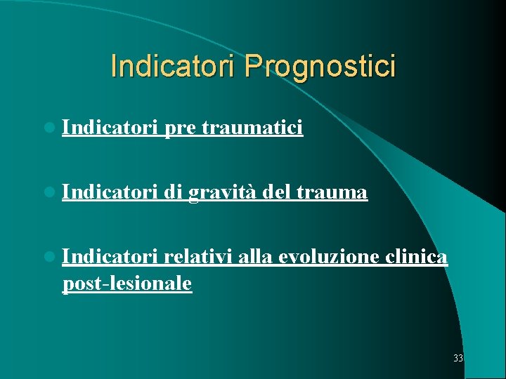 Indicatori Prognostici l Indicatori pre traumatici l Indicatori di gravità del trauma l Indicatori