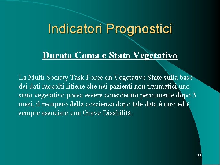 Indicatori Prognostici Durata Coma e Stato Vegetativo La Multi Society Task Force on Vegetative