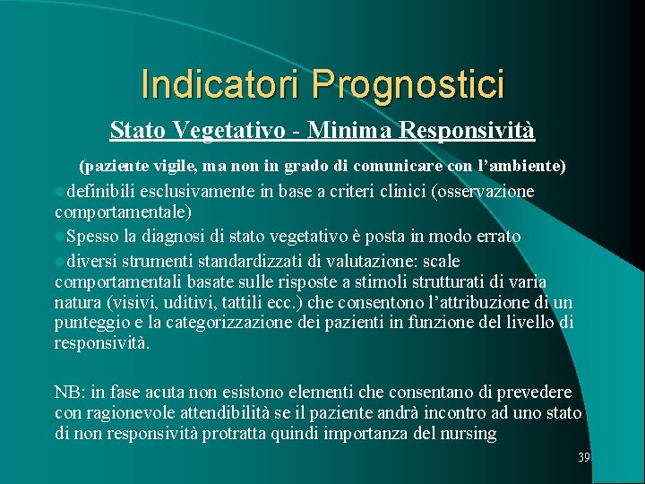 Indicatori Prognostici Stato Vegetativo - Minima Responsività (paziente vigile, ma non in grado di