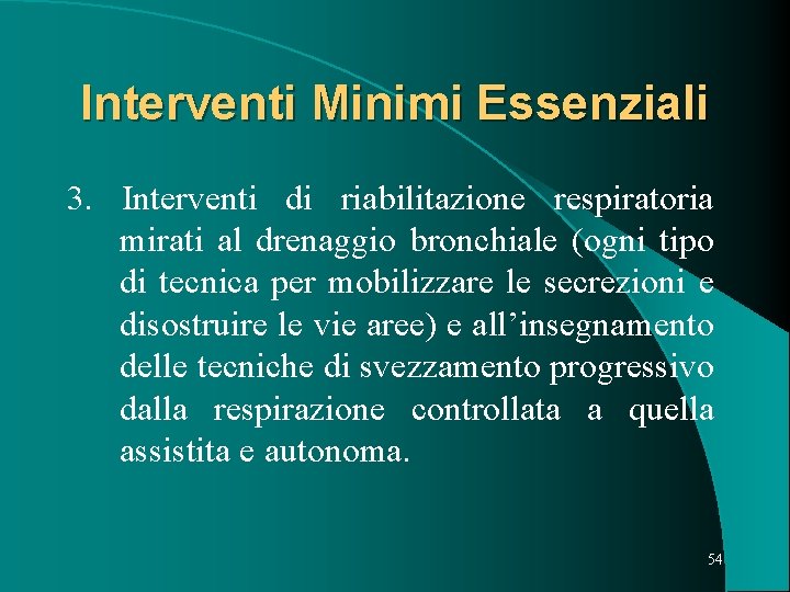 Interventi Minimi Essenziali 3. Interventi di riabilitazione respiratoria mirati al drenaggio bronchiale (ogni tipo