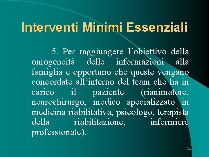 Interventi Minimi Essenziali 5. Per raggiungere l’obiettivo della omogeneità delle informazioni alla famiglia è