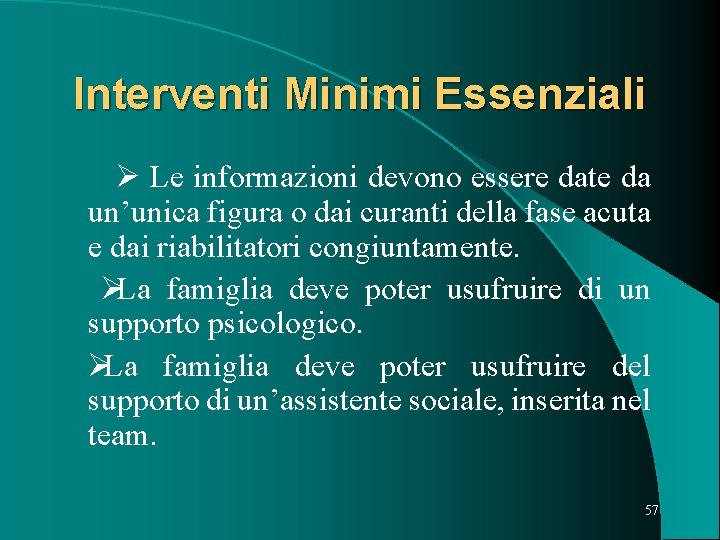 Interventi Minimi Essenziali Le informazioni devono essere date da un’unica figura o dai curanti