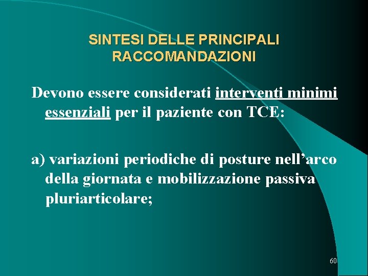 SINTESI DELLE PRINCIPALI RACCOMANDAZIONI Devono essere considerati interventi minimi essenziali per il paziente con