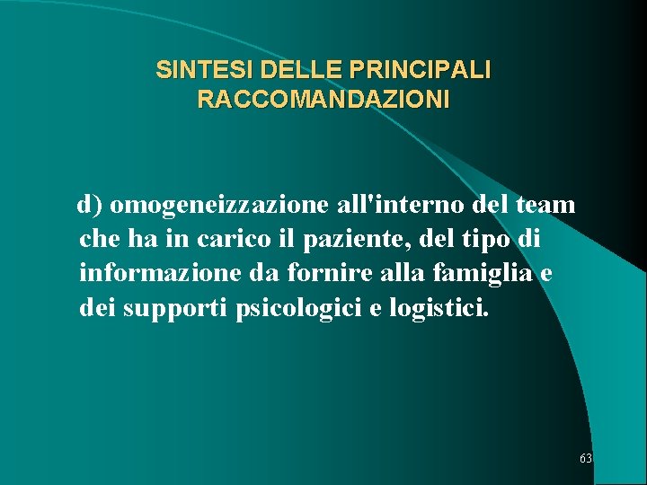 SINTESI DELLE PRINCIPALI RACCOMANDAZIONI d) omogeneizzazione all'interno del team che ha in carico il