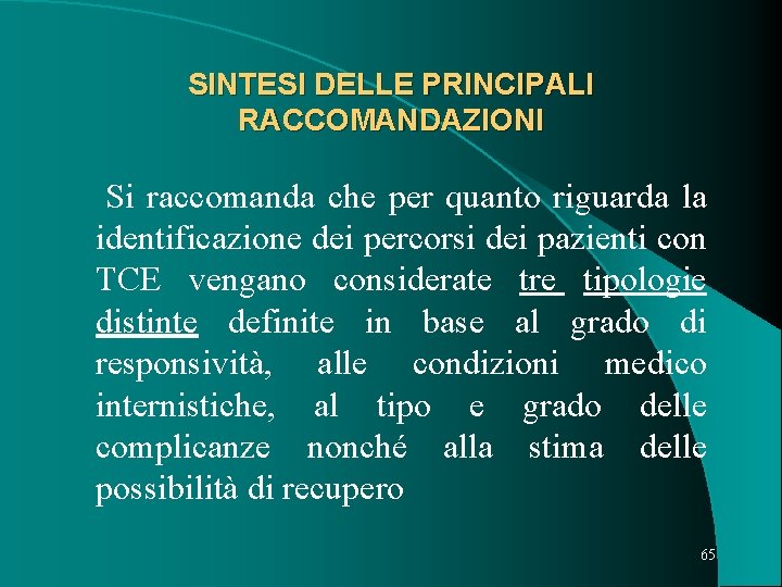 SINTESI DELLE PRINCIPALI RACCOMANDAZIONI Si raccomanda che per quanto riguarda la identificazione dei percorsi