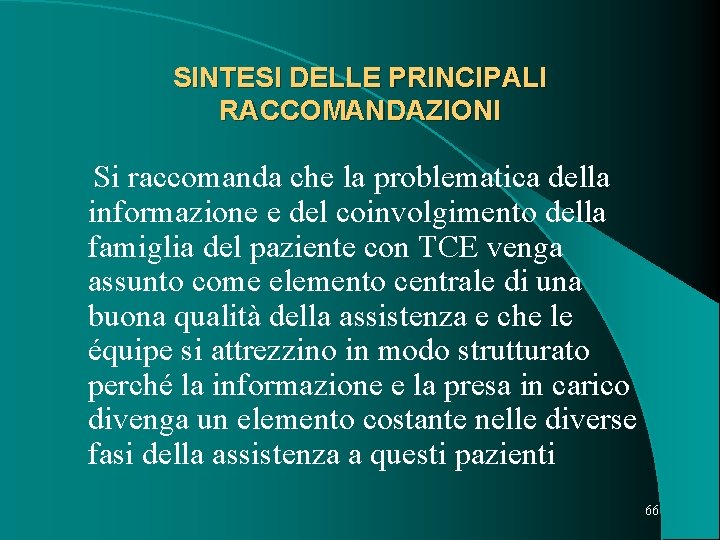 SINTESI DELLE PRINCIPALI RACCOMANDAZIONI Si raccomanda che la problematica della informazione e del coinvolgimento