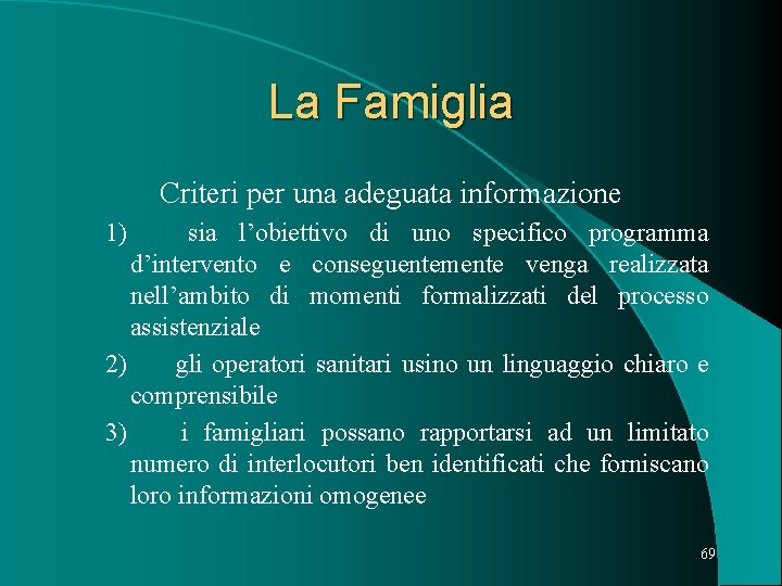 La Famiglia Criteri per una adeguata informazione 1) sia l’obiettivo di uno specifico programma