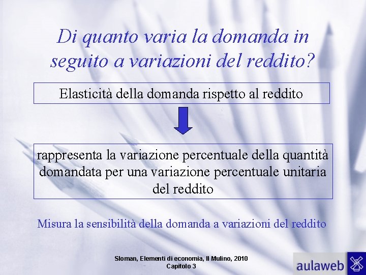 Di quanto varia la domanda in seguito a variazioni del reddito? Elasticità della domanda