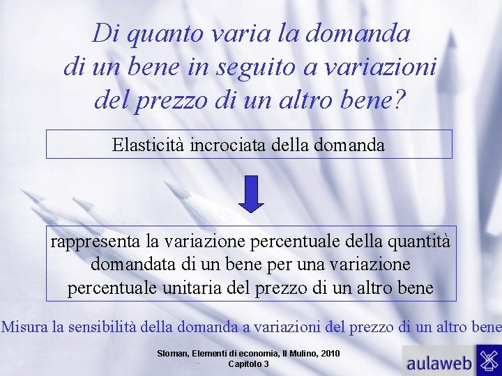 Di quanto varia la domanda di un bene in seguito a variazioni del prezzo