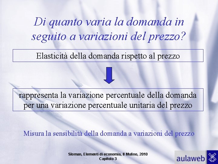 Di quanto varia la domanda in seguito a variazioni del prezzo? Elasticità della domanda