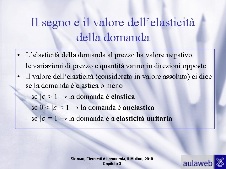 Il segno e il valore dell’elasticità della domanda • L’elasticità della domanda al prezzo